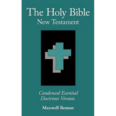 The Holy Bible New Testament, Condensed Essential Doctrines Version