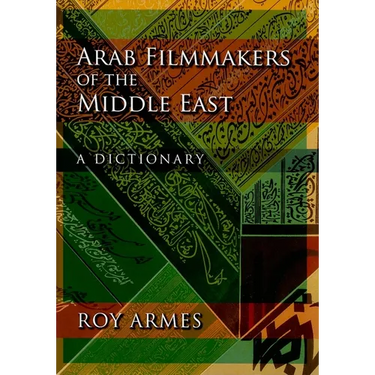 Arab Filmmakers of the Middle East: A Dictionary