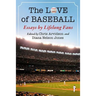 The Love of Baseball: Essays by Lifelong Fans