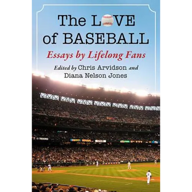 The Love of Baseball: Essays by Lifelong Fans