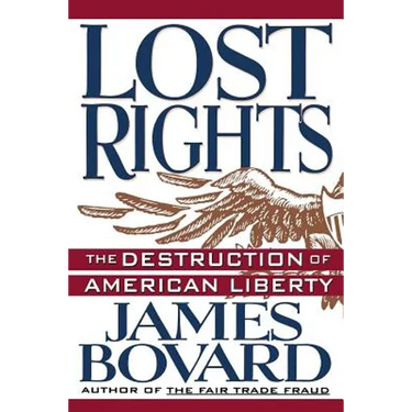 Lost Rights: The Destruction of American Liberty
