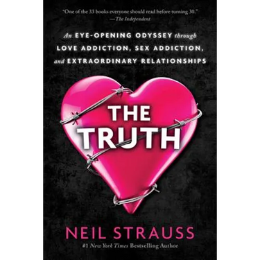 The Truth: An Eye-Opening Odyssey Through Love Addiction, Sex Addiction, and Extraordinary Relationships