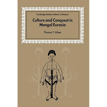 Culture and Conquest in Mongol Eurasia