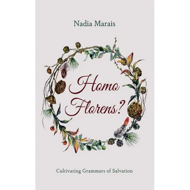 Homo Florens?: Cultivating Grammars of Salvation
