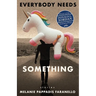 Everybody Needs Something: Stories