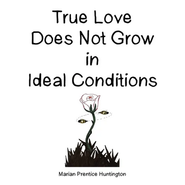 True Love Does Not Grow in Ideal Conditions