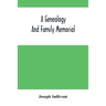 A Genealogy And Family Memorial