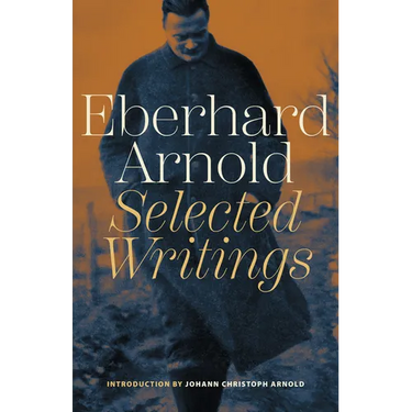 Eberhard Arnold: Selected Writings