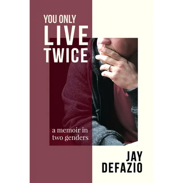 You Only Live Twice: A Memoir in Two Genders
