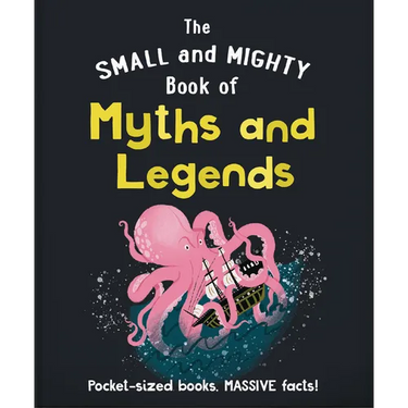 The Small and Mighty Book of Myths and Legends: Pocket-Sized Books, Massive Facts!