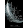This Thin Place: A chronicle of love, hope and despair in a time of cancer