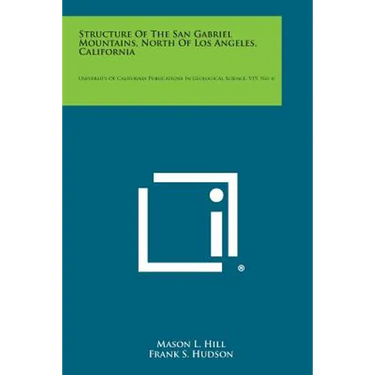 Structure of the San Gabriel Mountains, North of Los Angeles, California: University of California Publications in Geological Science, V19, No. 6