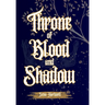 Throne of Blood and Shadow
