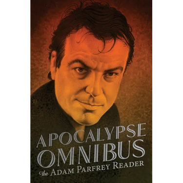 Apocalypse Omnibus: The Adam Parfrey Reader