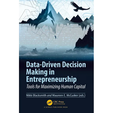 Data-Driven Decision Making in Entrepreneurship: Tools for Maximizing Human Capital