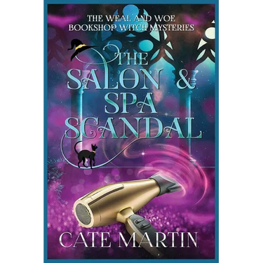 The Salon & Spa Scandal: A Weal & Woe Bookshop Witch Mystery