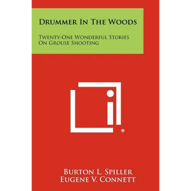 Drummer In The Woods: Twenty-One Wonderful Stories On Grouse Shooting