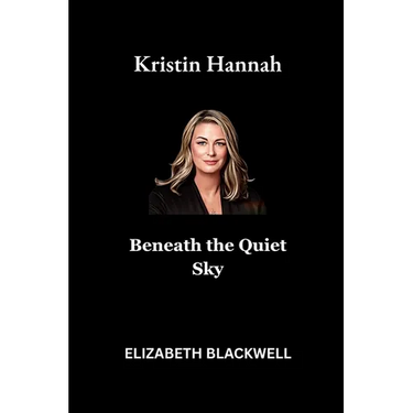 Kristin Hannah: Beneath the Quiet Sky