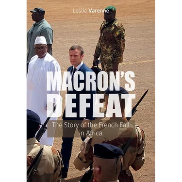Macron's Defeat: The Story of the French Fall in Africa