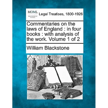 Commentaries on the laws of England: in four books: with analysis of the work. Volume 1 of 2