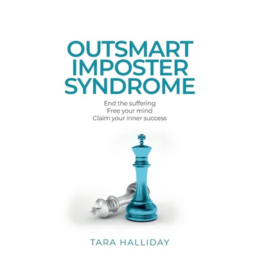 Outsmart Imposter Syndrome: End the Suffering, Free Your Mind, Claim Your Inner Success