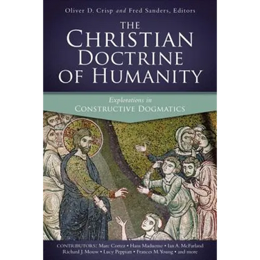 The Christian Doctrine of Humanity: Explorations in Constructive Dogmatics