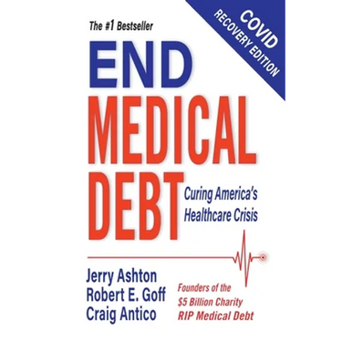 End Medical Debt: Curing America's Healthcare Crisis (Covid recovery edition)