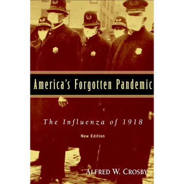 America's Forgotten Pandemic: The Influenza of 1918