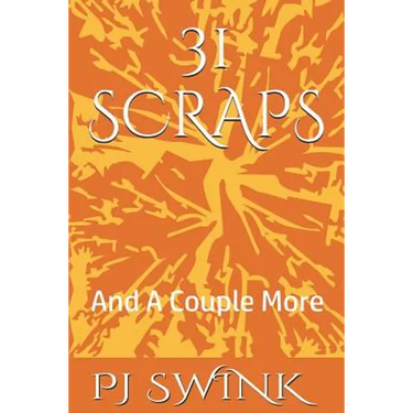 31 Scraps: And A Couple More