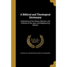 A Biblical and Theological Dictionary: Explanatory of the History, Manners, and Customs of the Jews, and Neighbouring Nations