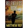 Relentless Wake: A Jason Wake Novel