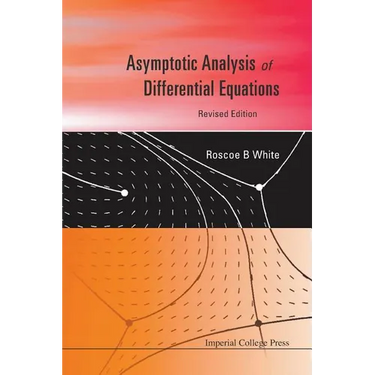 Asymptotic Analysis of Differential Equations (Revised Edition)