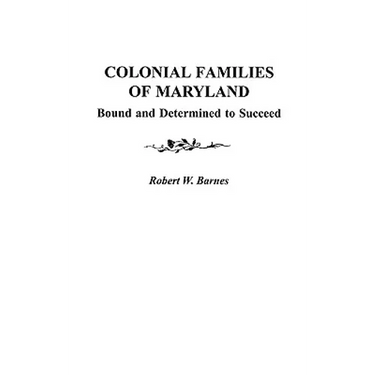 Colonial Families of Maryland: Bound and Determined to Succeed