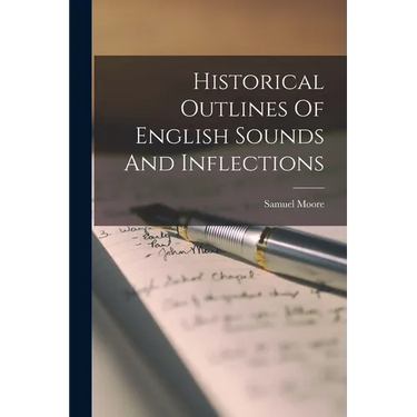 Historical Outlines Of English Sounds And Inflections
