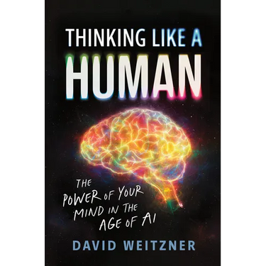 Thinking Like a Human: The Power of Your Mind in the Age of AI