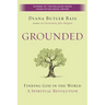 Grounded: Finding God in the World-A Spiritual Revolution
