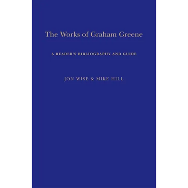 The Works of Graham Greene: A Reader's Bibliography and Guide