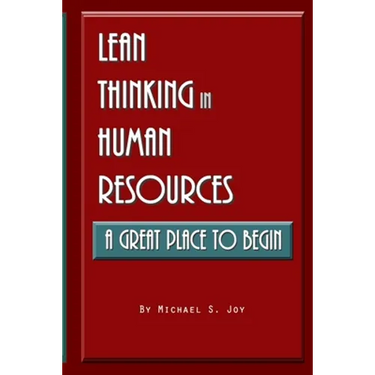 Lean Thinking in Human Resources: A Great Place to Begin
