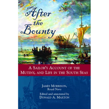 After the Bounty: A Sailor's Account of the Mutiny, and Life in the South Seas