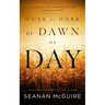 Dusk or Dark or Dawn or Day