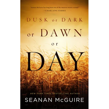 Dusk or Dark or Dawn or Day
