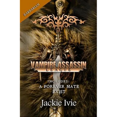 Vampire Assassin League, Barbarian: A Forever Mate & Exist