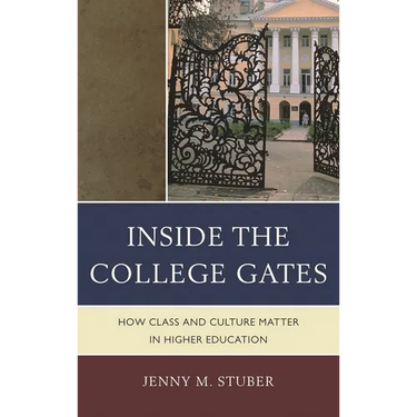 Inside the College Gates: How Class and Culture Matter in Higher Education