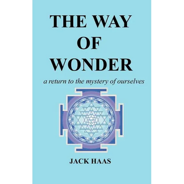 The Way of Wonder: A Return to the Mystery of Ourselves