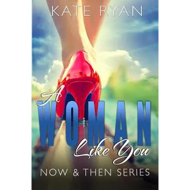 A Woman Like You: Now & Then Series