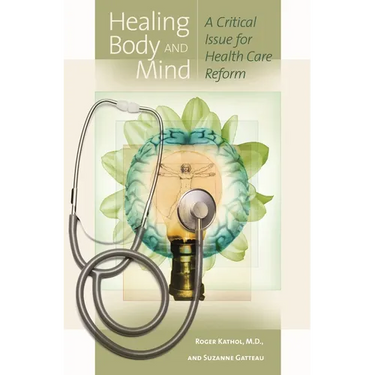 Healing Body and Mind: A Critical Issue for Health Care Reform