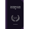 The Writings of John Burroughs. [, Volume 10