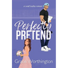 Perfectly Pretend: A Sweet Hockey RomCom