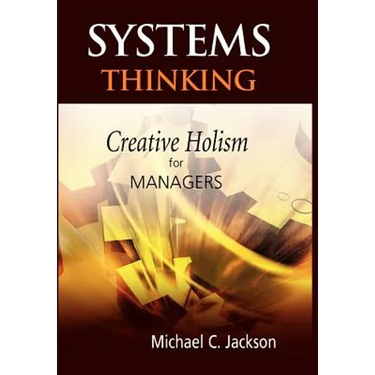 Systems Thinking: Creative Holism for Managers