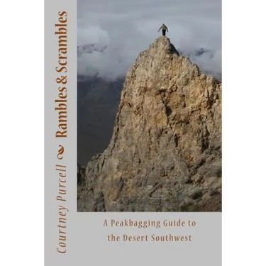 Rambles and Scrambles: A Peakbagging Guide to the Desert Southwest